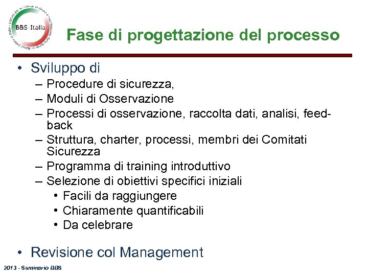 Fase di progettazione del processo • Sviluppo di – Procedure di sicurezza, – Moduli