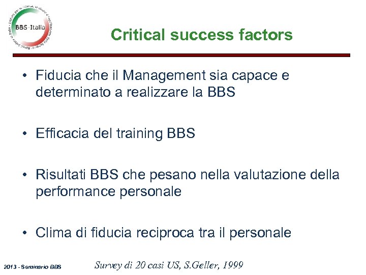 Critical success factors • Fiducia che il Management sia capace e determinato a realizzare