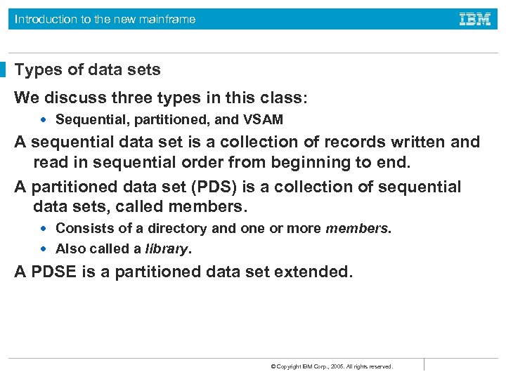 Introduction to the new mainframe Types of data sets We discuss three types in