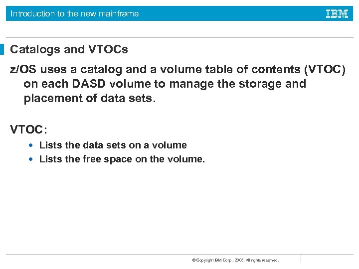 Introduction to the new mainframe Catalogs and VTOCs z/OS uses a catalog and a