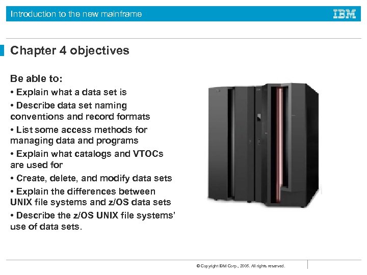 Introduction to the new mainframe Chapter 4 objectives Be able to: • Explain what