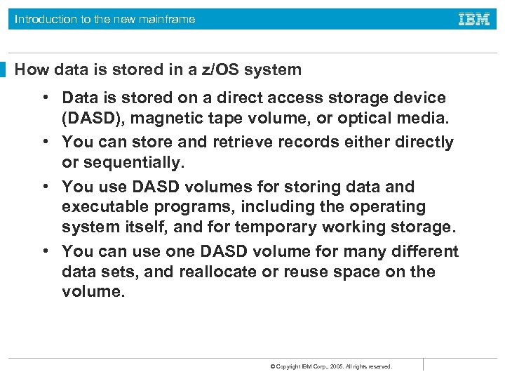 Introduction to the new mainframe How data is stored in a z/OS system •