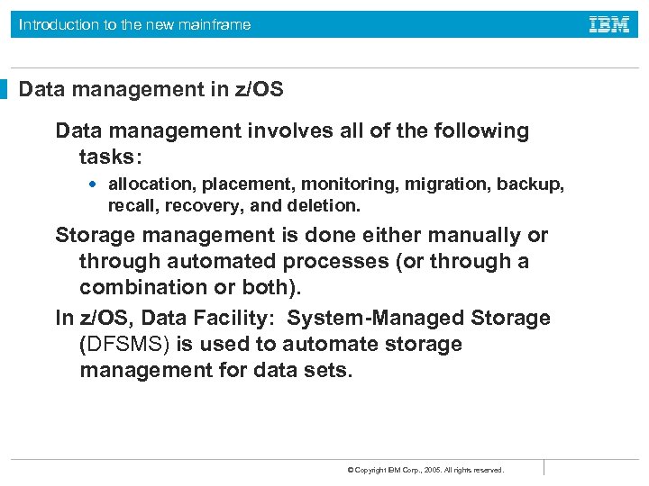 Introduction to the new mainframe Data management in z/OS Data management involves all of