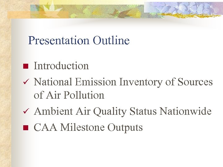 Presentation Outline n ü ü n Introduction National Emission Inventory of Sources of Air