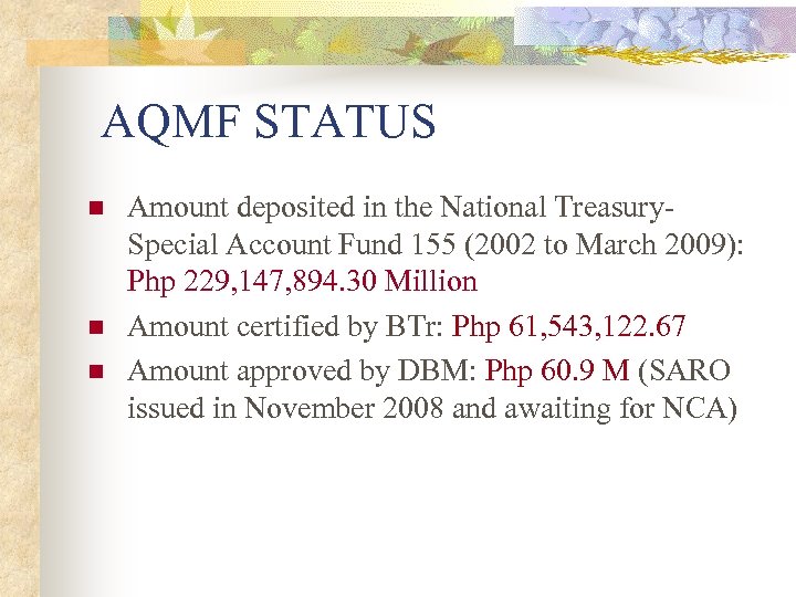 AQMF STATUS n n n Amount deposited in the National Treasury. Special Account Fund