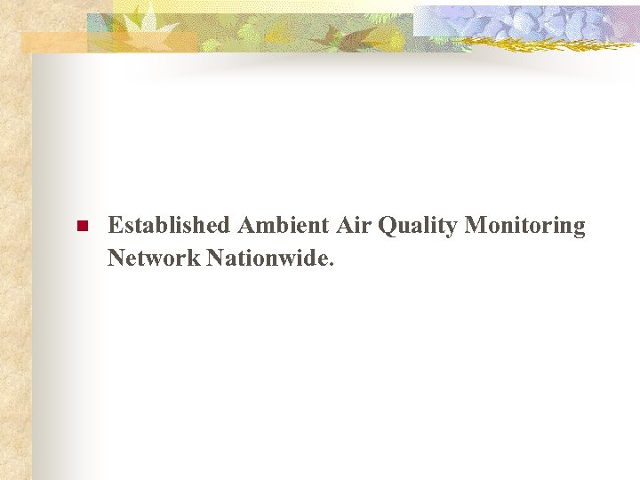 n Established Ambient Air Quality Monitoring Network Nationwide. 