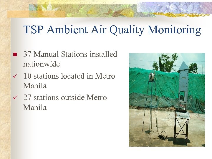 TSP Ambient Air Quality Monitoring n ü ü 37 Manual Stations installed nationwide 10