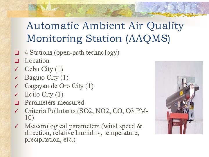 Automatic Ambient Air Quality Monitoring Station (AAQMS) q q ü ü 4 Stations (open-path