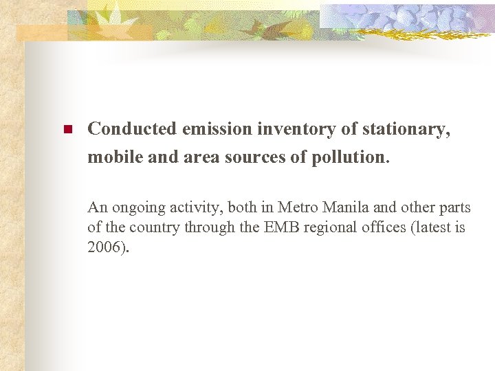 n Conducted emission inventory of stationary, mobile and area sources of pollution. An ongoing