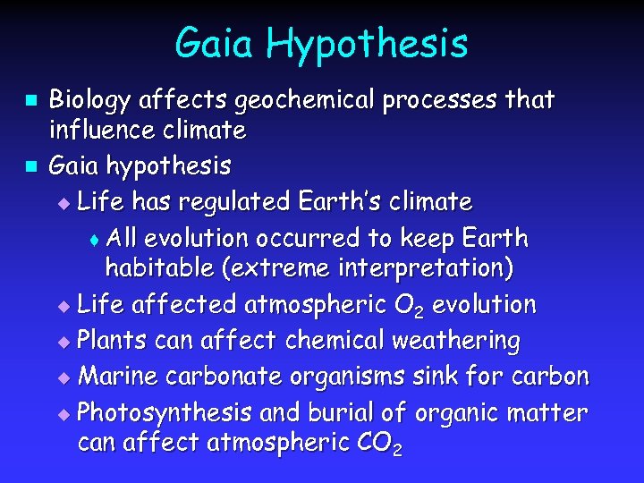 Gaia Hypothesis n n Biology affects geochemical processes that influence climate Gaia hypothesis u