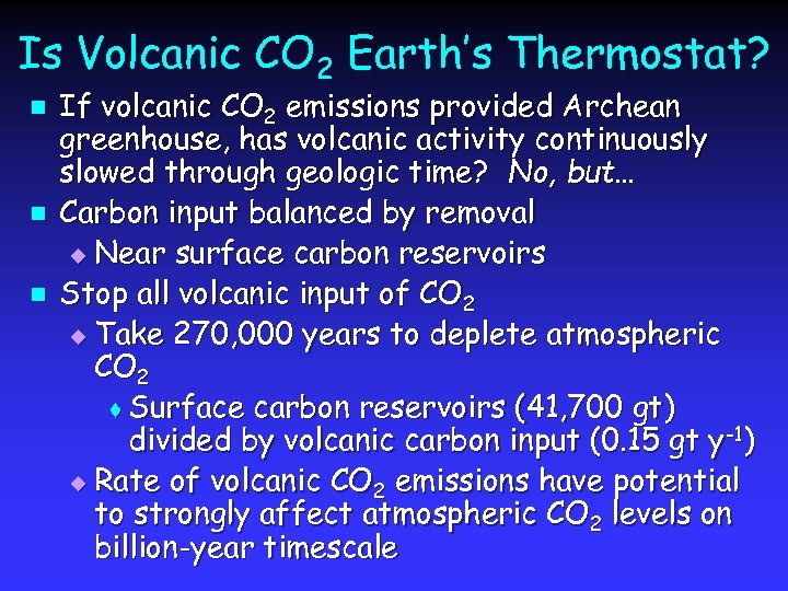 Is Volcanic CO 2 Earth’s Thermostat? n n n If volcanic CO 2 emissions