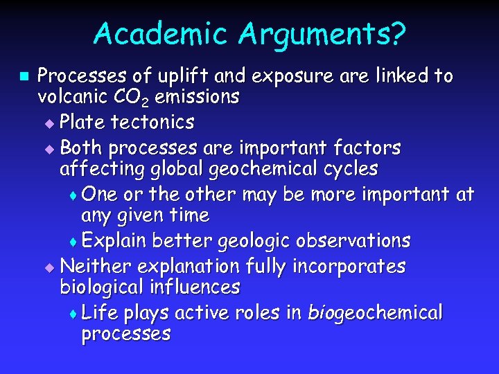 Academic Arguments? n Processes of uplift and exposure are linked to volcanic CO 2