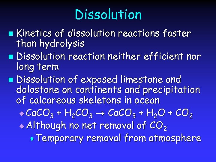 Dissolution Kinetics of dissolution reactions faster than hydrolysis n Dissolution reaction neither efficient nor