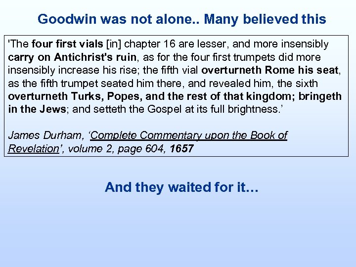 Goodwin was not alone. . Many believed this 'The four first vials [in] chapter