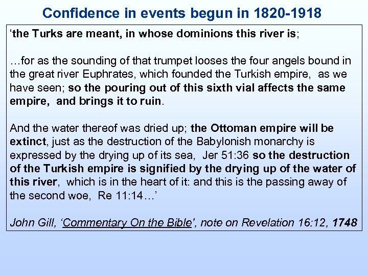 Confidence in events begun in 1820 -1918 ‘the Turks are meant, in whose dominions