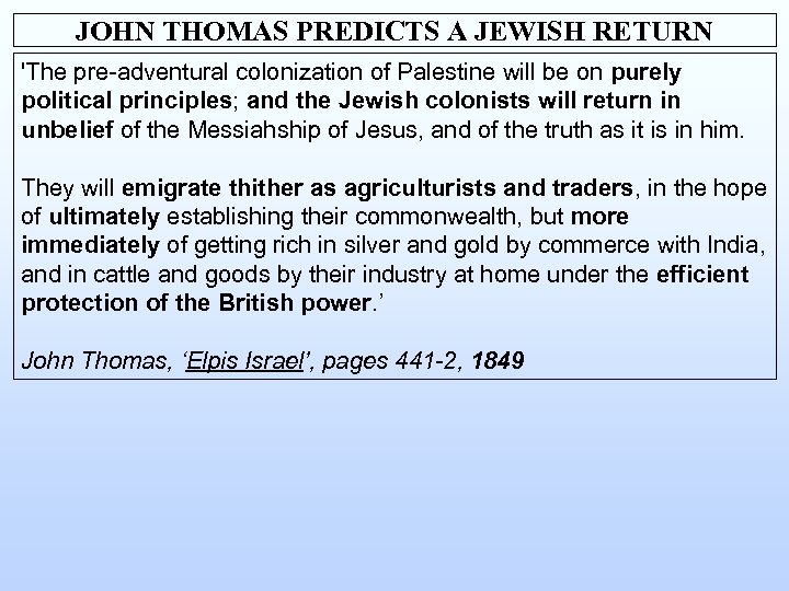 JOHN THOMAS PREDICTS A JEWISH RETURN 'The pre-adventural colonization of Palestine will be on