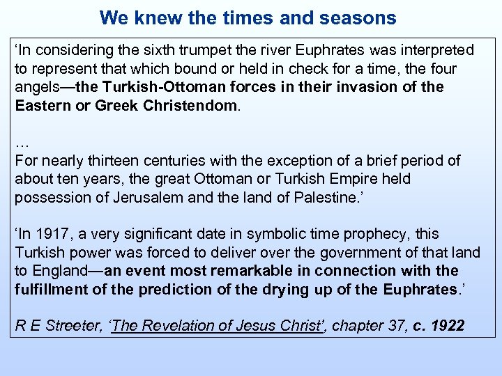 We knew the times and seasons ‘In considering the sixth trumpet the river Euphrates