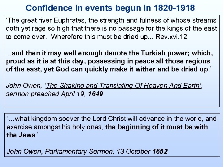 Confidence in events begun in 1820 -1918 ‘The great river Euphrates, the strength and