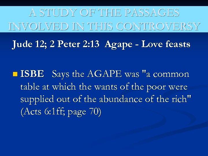 A STUDY OF THE PASSAGES INVOLVED IN THIS CONTROVERSY Jude 12; 2 Peter 2: