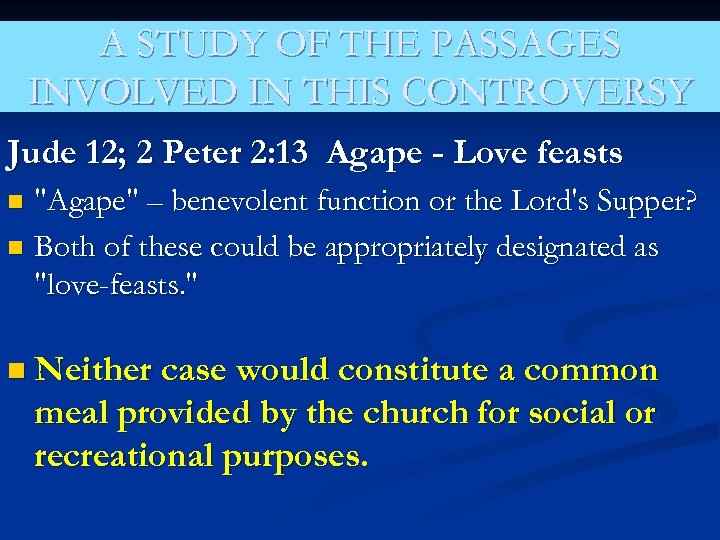 A STUDY OF THE PASSAGES INVOLVED IN THIS CONTROVERSY Jude 12; 2 Peter 2: