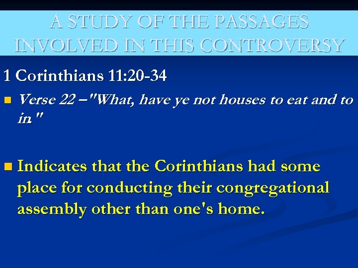 A STUDY OF THE PASSAGES INVOLVED IN THIS CONTROVERSY 1 Corinthians 11: 20 -34