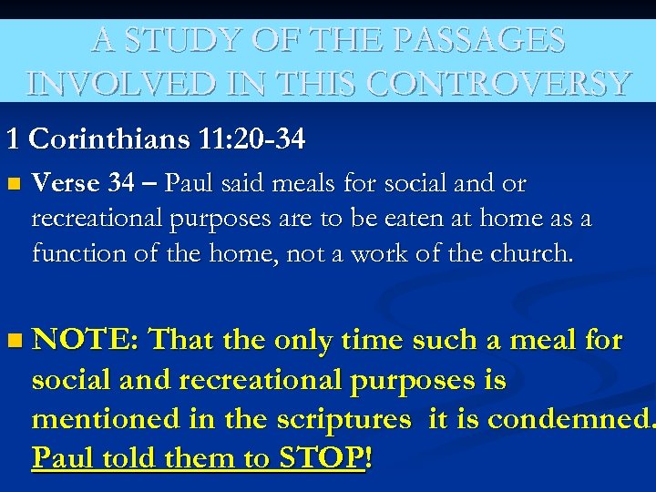 A STUDY OF THE PASSAGES INVOLVED IN THIS CONTROVERSY 1 Corinthians 11: 20 -34