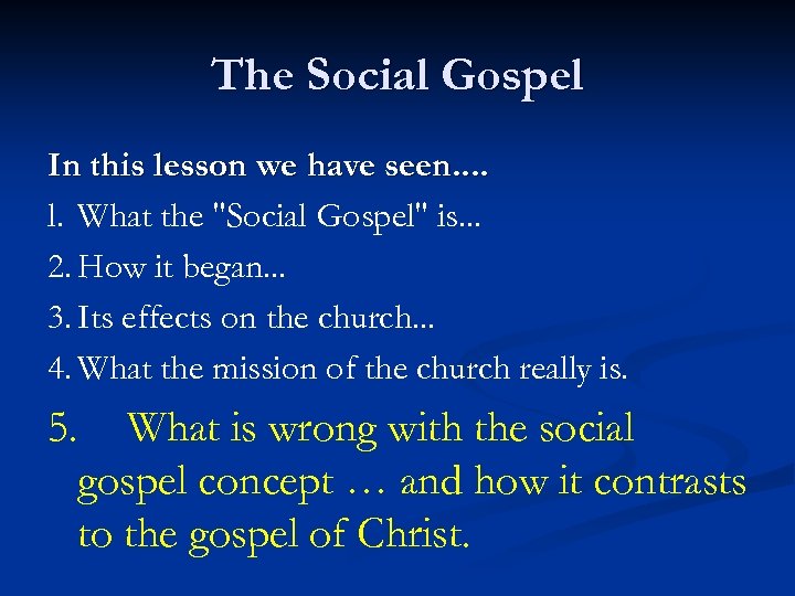 The Social Gospel In this lesson we have seen. . l. What the 