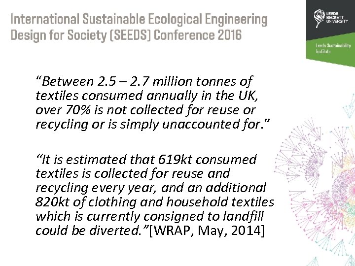 “Between 2. 5 – 2. 7 million tonnes of textiles consumed annually in the