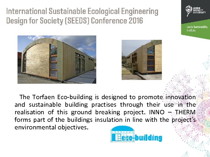  The Torfaen Eco-building is designed to promote innovation and sustainable building practises through