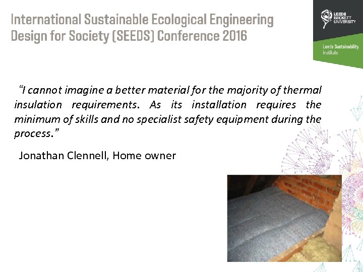 “I cannot imagine a better material for the majority of thermal insulation requirements. As