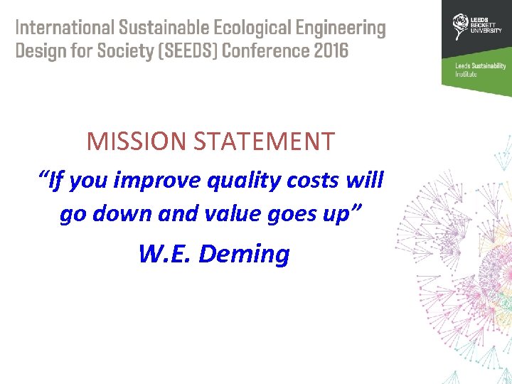 MISSION STATEMENT “If you improve quality costs will go down and value goes up”