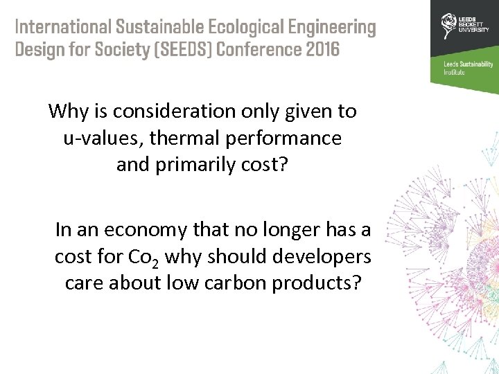 Why is consideration only given to u-values, thermal performance and primarily cost? In an