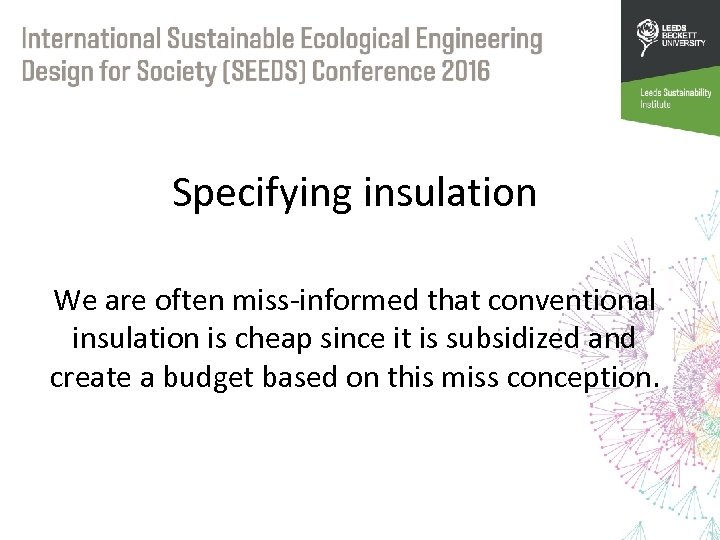 Specifying insulation We are often miss-informed that conventional insulation is cheap since it is