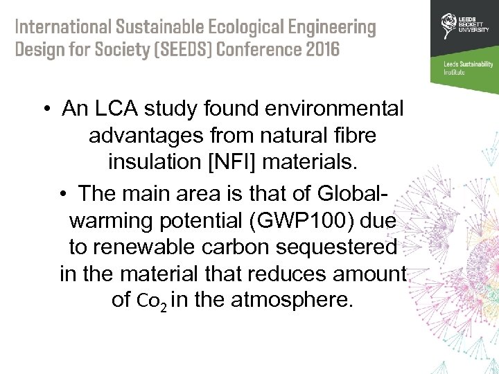  • An LCA study found environmental advantages from natural fibre insulation [NFI] materials.