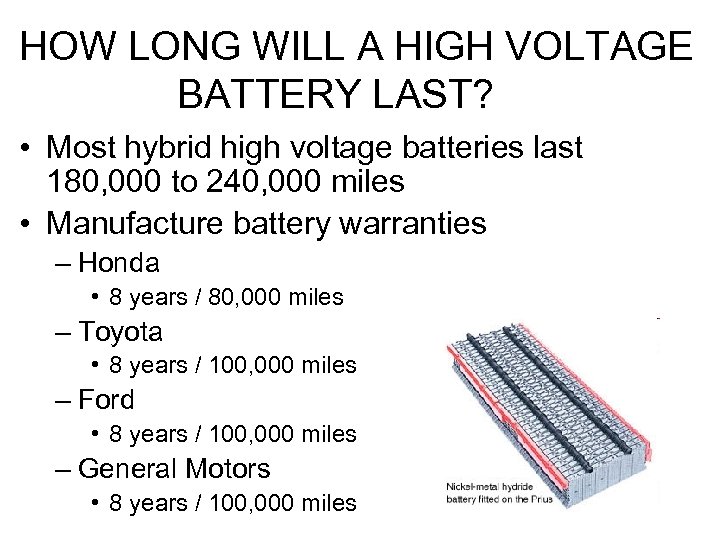 HOW LONG WILL A HIGH VOLTAGE BATTERY LAST? • Most hybrid high voltage batteries