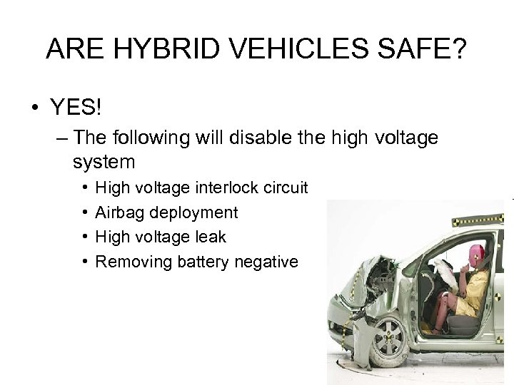 ARE HYBRID VEHICLES SAFE? • YES! – The following will disable the high voltage