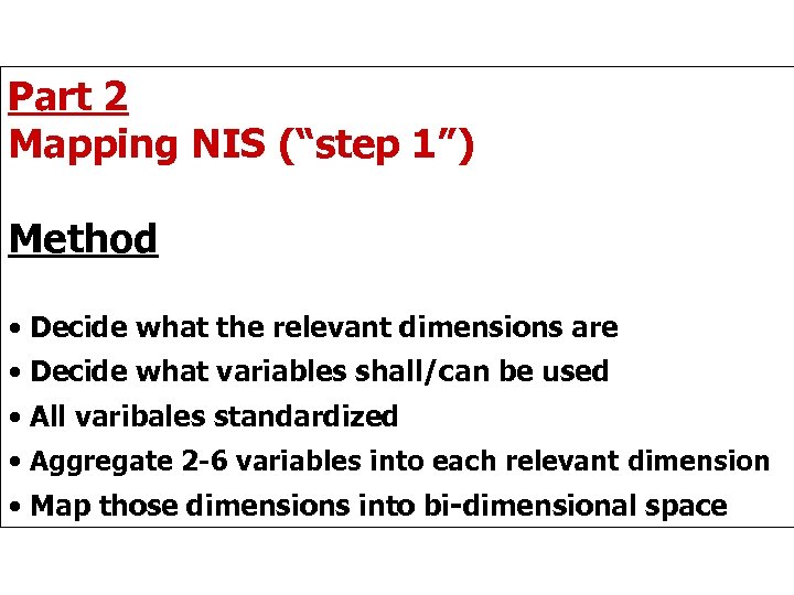 Part 2 Mapping NIS (“step 1”) Method • Decide what the relevant dimensions are