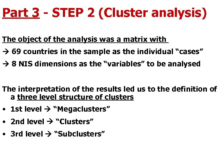 Part 3 - STEP 2 (Cluster analysis) The object of the analysis was a