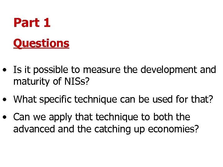Part 1 Questions • Is it possible to measure the development and maturity of