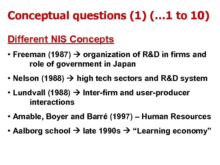 Conceptual questions (1) (… 1 to 10) Different NIS Concepts • Freeman (1987) organization