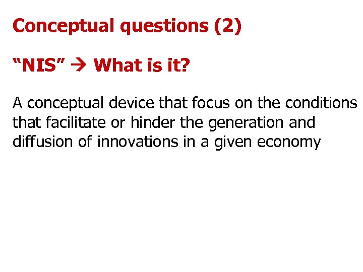 Conceptual questions (2) “NIS” What is it? A conceptual device that focus on the