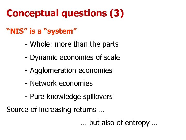 Conceptual questions (3) “NIS” is a “system” - Whole: more than the parts -