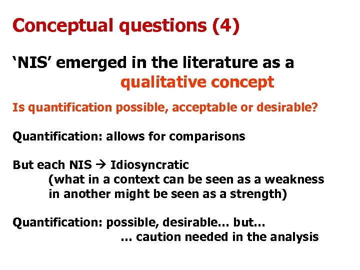 Conceptual questions (4) ‘NIS’ emerged in the literature as a qualitative concept Is quantification