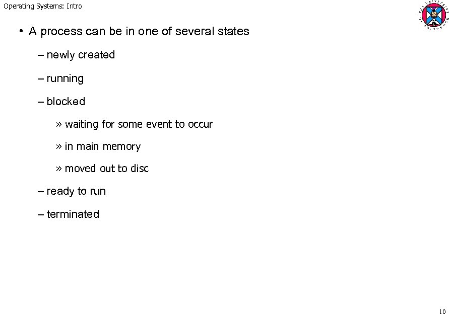 Operating Systems: Intro • A process can be in one of several states –