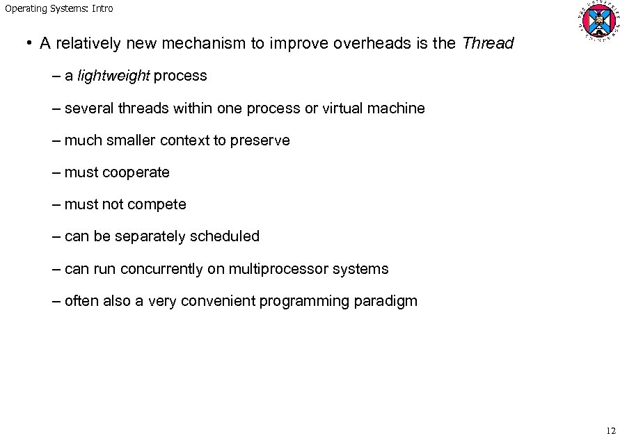 Operating Systems: Intro • A relatively new mechanism to improve overheads is the Thread
