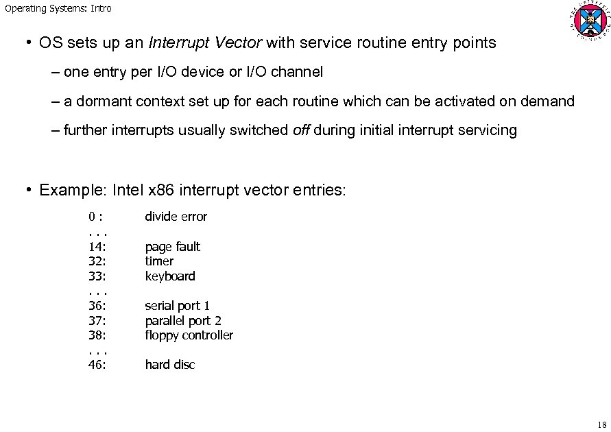 Operating Systems: Intro • OS sets up an Interrupt Vector with service routine entry