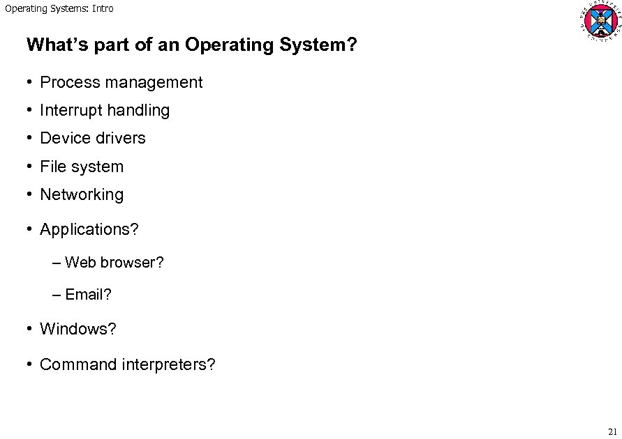 Operating Systems: Intro What’s part of an Operating System? • Process management • Interrupt