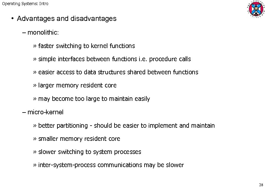 Operating Systems: Intro • Advantages and disadvantages – monolithic: » faster switching to kernel
