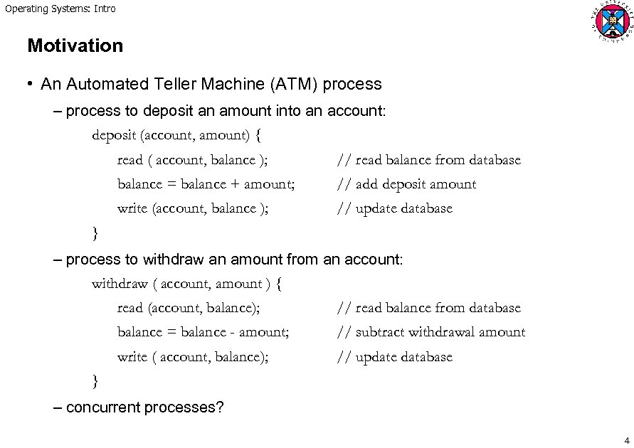 Operating Systems: Intro Motivation • An Automated Teller Machine (ATM) process – process to