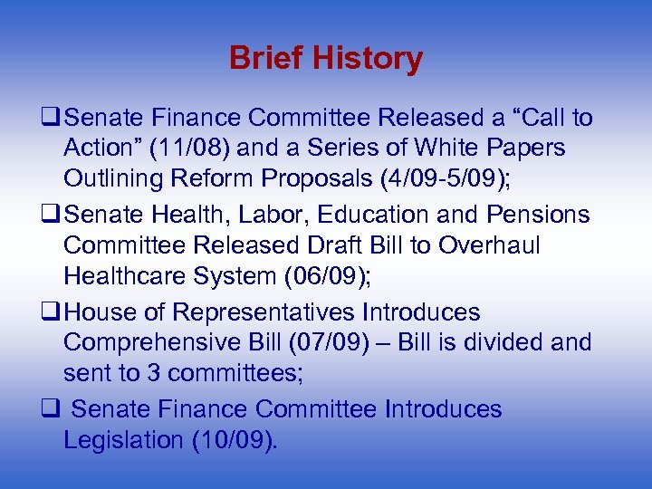 Brief History q Senate Finance Committee Released a “Call to Action” (11/08) and a